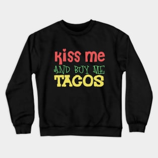 Kiss Me And Buy Me Tacos Crewneck Sweatshirt